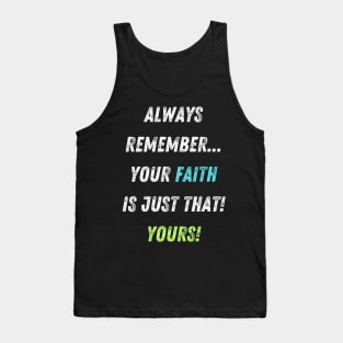 Your Faith is YOUR Faith! Tank Top